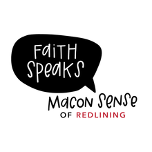 Load image into Gallery viewer, Logo of a handlettered design with "faith speaks" handlettered inside a black speech bubble pointing towards text that reads "macon sense of redlining"