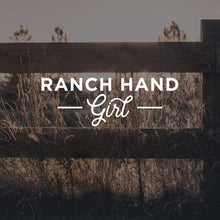 Load image into Gallery viewer, Design of &quot;ranch hand girl&quot; handlettered in white with translucent background photo of  a fence.

