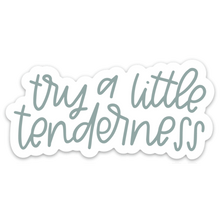 Load image into Gallery viewer, sticker with "try a little tenderness" hand lettering in green.