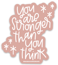 Load image into Gallery viewer, Pink sticker with white hand lettering that reads "you are stronger than you think."