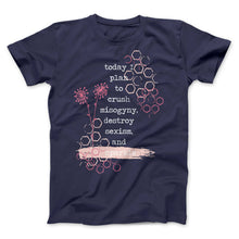 Load image into Gallery viewer, Navy blue t-shirt designed for A Girl Like Me&#39;s clothing line. The quote on the tee says &quot;today I plan to crush misogyny, destroy sexism, and sparkle. Surrounding the quote are dark pink and light pink doodles of flowers and honeycomb. 
