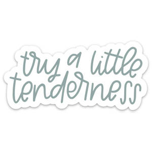 Try a Little Tenderness 4x2in Sticker