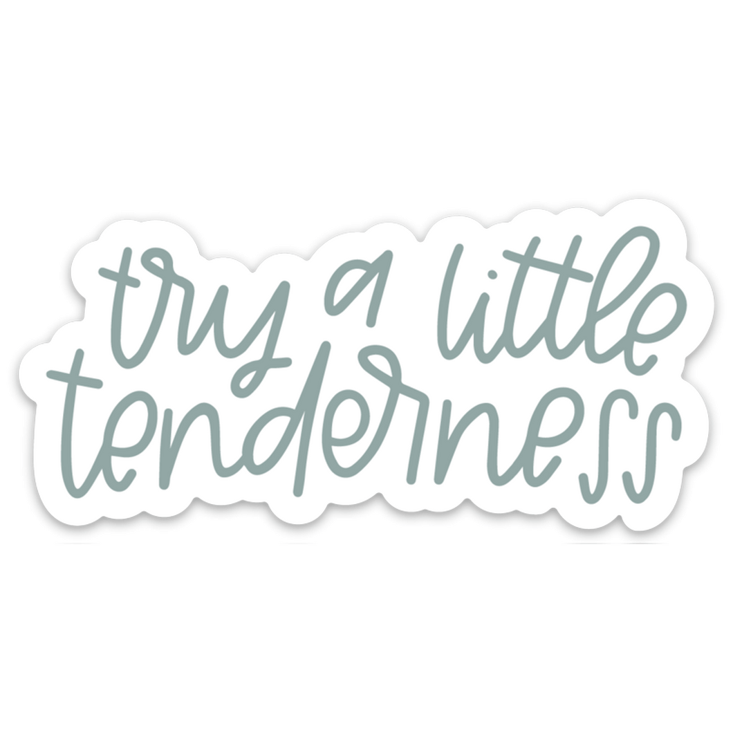 Try a Little Tenderness 4x2in Sticker