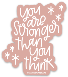 You are Stronger 3x3in Sticker