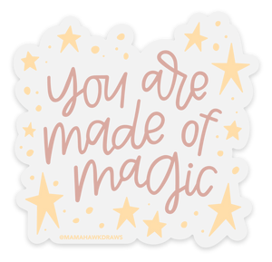 You are Made of Magic 3x3in Clear Sticker