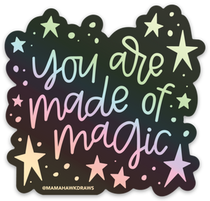 You are Made of Magic 3x3in Hologram Sticker